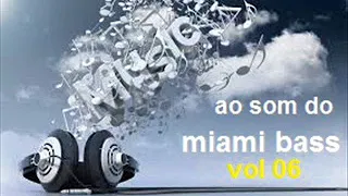 ao som do MIAMI Bass vol  06