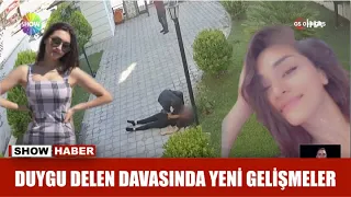 Duygu Delen davasında yeni gelişmeler