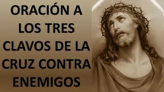 ▶ ORACIÓN A LOS TRES CLAVOS DE LA SANTA CRUZ PARA PROTECCIÓN DE LOS ENEMIGOS - ORACION Y PAZ