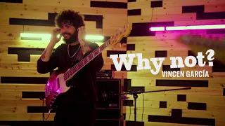 WHY NOT? - VINCEN GARCÍA