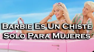 | Barbie Es Un Chiste Sobre Mujeres | Crítica |