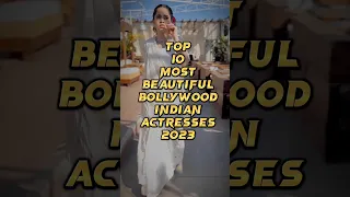 🤯 top 10 most beautiful Bollywood indian actress in 2023 🥶🤯 #minishorts #actor #bollywood #superstar