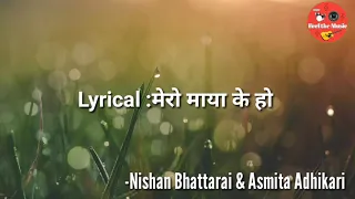 Mero maya K ho || Lyrical || Nishan Bhattarai and Asmita Adhikari