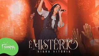 Kiara Vitória | É Mistério [Gospel Clipes]