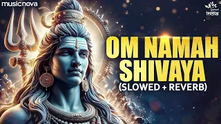 Om Namah Shivaya (Slow + Reverb) | Shiv Bhajan | Bhakti Song | Mahadev Songs | Om Namah Shivaya Lofi