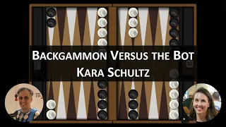 Backgammon Versus the Bot - Kara Schultz