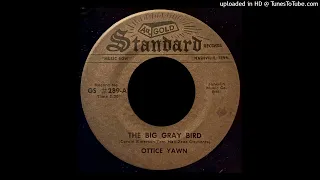 Ottice Yawn - The Big Gray Bird - Gold Standard 45 (TN)