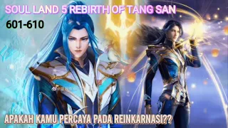Soul Land 5 (Rebirth Of Tang San) 601-610 Apakah Kamu Percaya Pada Reinkarnasi ❓