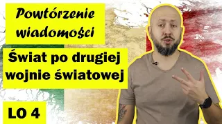 Powtórzenie wiadomości klasa 4 LO, R. 3- Świat po II wojnie światowej. Czas na podsumowanie!