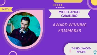 Miguel Angel Caballero - Award Winning Filmmaker