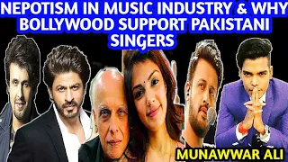 Struggle In Music Industry | Nepotism in Bollywood | SRK & Sonu Nigam | Singer Munawwar Ali