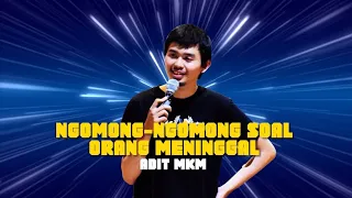 Stand-Up Comedy Show Ngomong-Ngomong Soal Orang Meninggal Oleh Adit MKM