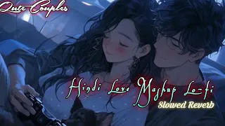 💕Hindi Love😍🎶 Mashup Lo-fi||Lo-fi Hindi Slowed Reverb Song||Live Lo-fi Song||Cute Couple Love Song 🥰