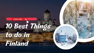 Experience the Magic of Finland: 10 Unforgettable Adventures