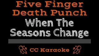 Five Finger Death Punch • When The Seasons Change (CC) [Karaoke Instrumental Lyrics]