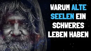 10 verblüffende Gründe, warum alte Seelen ein schweres Leben haben