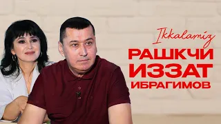 “Рашкчи” Иззат Ибрагимов! Ikkalamiz