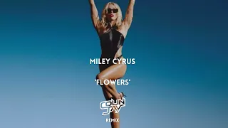 Miley Cyrus - Flowers (Colin Jay Remix)