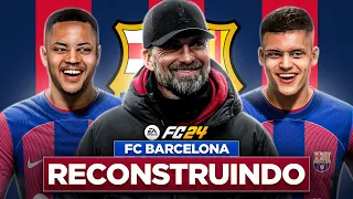 EAFC 24 | RECONSTRUINDO O BARCELONA COM JÜRGEN KLOPP!! | MODO CARREIRA 🔥