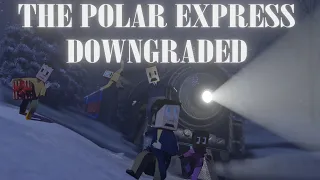 THE POLAR EXPRESS DOWNGRADED Parts 1 - 3