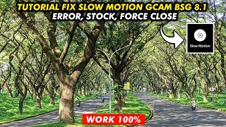 Work 100% 🔥 Tutorial Fix Slow Motion Error, Stuck, Force Close Di Gcam BSG 8.1