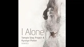 Temple Step & Kyrstyn Pixton   I Alone Desert Dwellers Remix