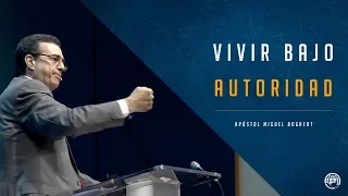 Vivir bajo autoridad - Apóstol Miguel Bogaert, Iglesia Monte de Dios