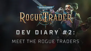 Dev Diary #2: Meet the Rogue Traders | Warhammer 40,000: Rogue Trader