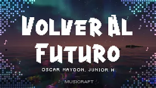 Oscar Maydon, Junior H - Volver Al Futuro (Letra)