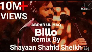 Billo - Abrar ul Haq - Billo De Ghar - Remix by Shayaan Shahid Sheikh (Coke Studio) New 2021.