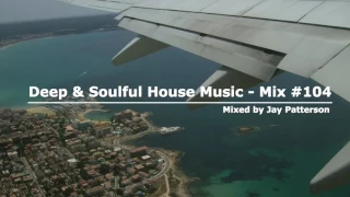 Deep & Soulful House Music - Mix #104