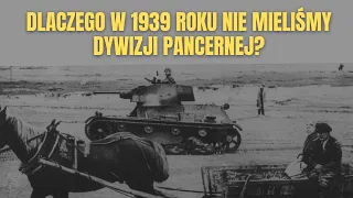 Dlaczego Wojsko Polskie w 1939 roku nie miało dywizji pancernej?