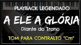 🎤 A Ele a Glória (PLAYBACK LEGENDADO no Piano - TOM CONTRALTO "Cm") Diante do Trono, by Niel Nascto