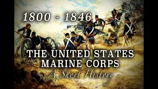 United States Marine Corps - 1800 to 1846 - A Short History