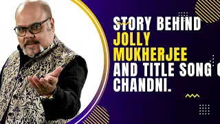 Unknown Story - The Journey of Jolly Mukherjee and the Title Song of Chandni