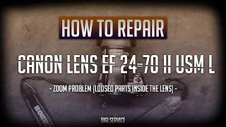 How to repair Canon lens EF 24-70 F2.8 II USM L - Zoom problem (Loosed parts) SHORT VERSION