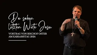 Die sieben letzten Worte Jesu - Vortrag von Bischof Oster am Karsamstag #bischofstefanoster