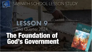 The Foundation of God’s Government  || English Sabbath School Bible Lesson Nine || 2nd Qtr 2024