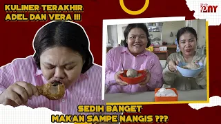 KULINERAN TERAKHIR ADEL BARENG VERA !!! SEDIH BANGET MAKAN SAMPE NANGIS ???