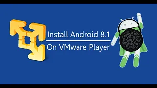 How to Install Android 8.1 Oreo on VMware Player on PC