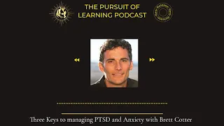 Three Keys to managing PTSD and Anxiety with Brett Cotter