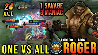 ONE VS ALL!! 24 Kills Roger Perfect SAVAGE + 3x MANIAC!! - Build Top 1 Global Roger ~ MLBB