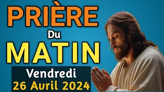 🙏PUISSANTE  PRIERE du MATIN Vendredi 26 Avril 2024 avec Évangile du Jour et Psaume de force