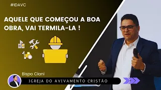 Aquele que começou a boa obra, vai termila-la - Bispo Ciani