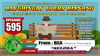 LAUGHINGLY YOURS BIANONG #595 | SELOSA | | LADY ELLE PRODUCTIONS | BEST ILOCANO DRAMA