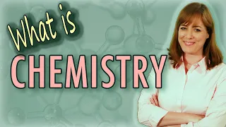 What is Chemistry? 5 Branches of Chemistry