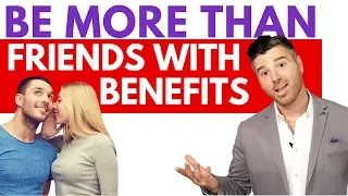 3 Steps To Turning Friends With Benefits Into A Relationship