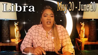 LIBRA - "Your Whole Life Is About To Change Watch How Things Play Out" MAY 20 - JUNE 20