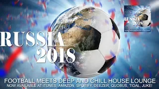 Russia 2018 Football World Cup Meets Deep and Chill House Lounge Fußball WM Special Deluxe MixTape