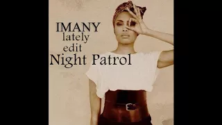 Imany-lately edit Night Patrol